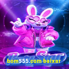 bom555.com baixar